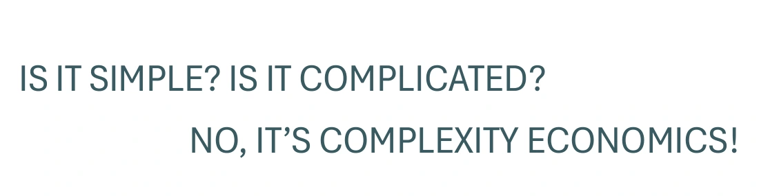Is It Simple? Is It Complicated? No, It’s Complexity Economics!